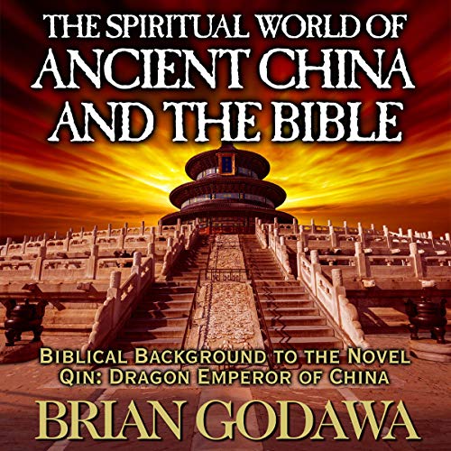 The Spiritual World of Ancient China and the Bible by Brian Godawa episode artwork