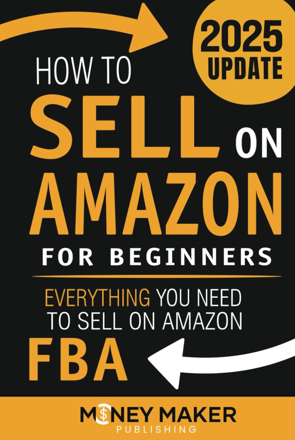 How to Sell on Amazon for Beginners: Everything You Need to Sell on Amazon FBA (How to Sell Online for Profit)