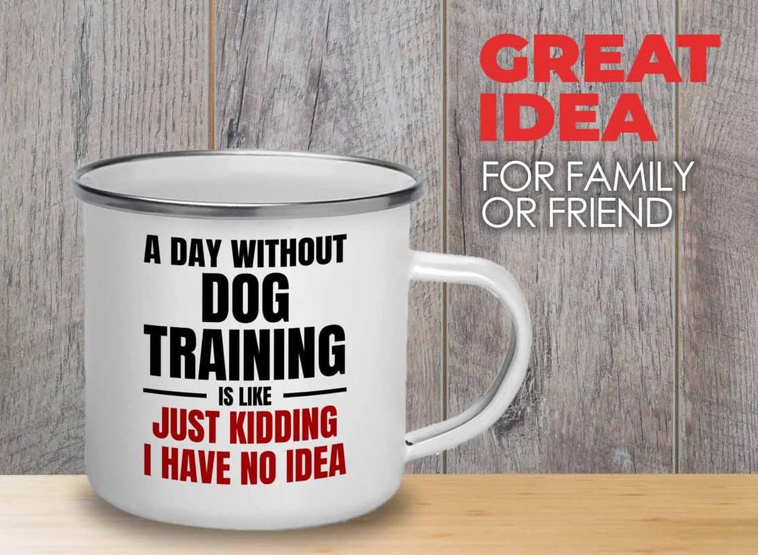 Dog Trainer Camper Mug 12oz - Day Without Dog Training - Dog Coach Gift Training Instructor Pet Dog Breed Lover Animal Handler Dog Sitter