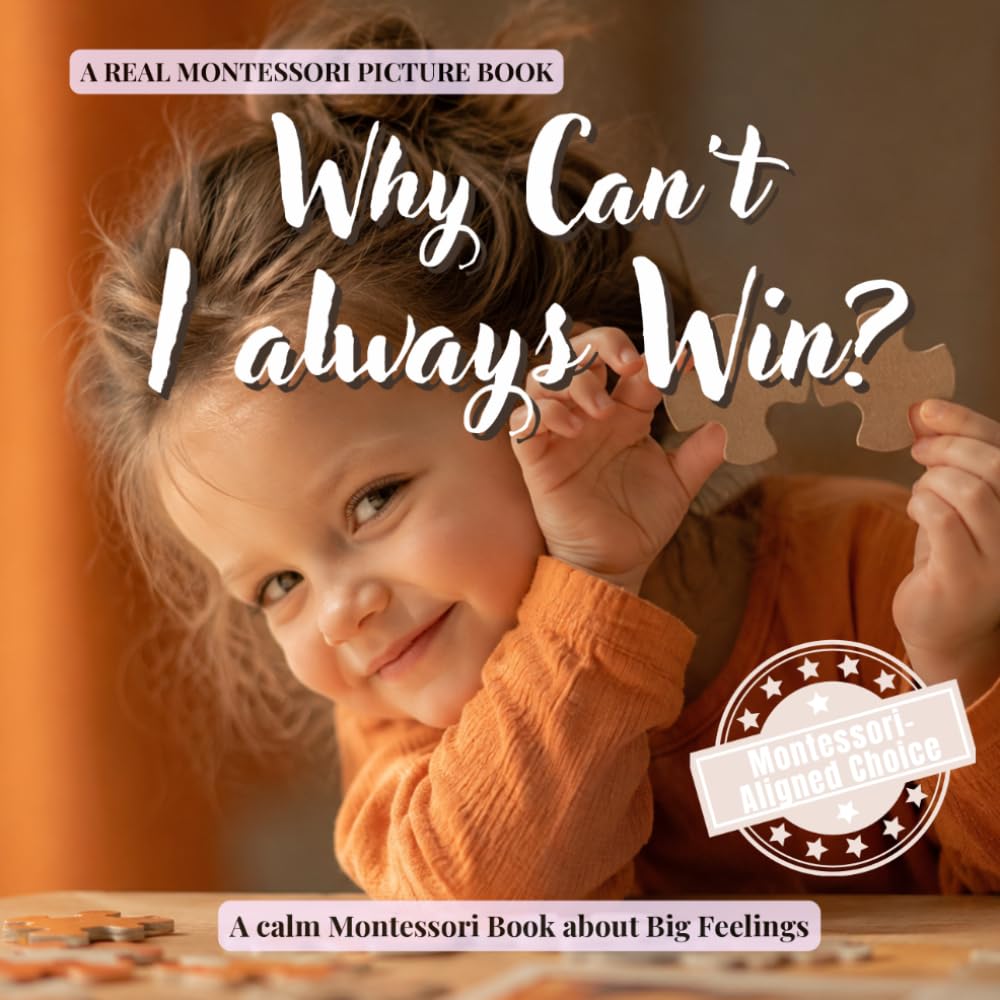 Why Can't I Always Win?: A calm Montessori book for toddlers about mistakes, perseverance, resilience, and learning through practice (The Whole Brain Toddler)