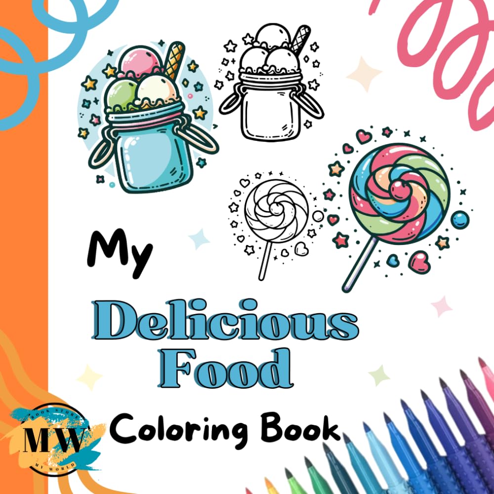 My Delicious Food Coloring Book: With over 45+ pages of delicious foods and snacks for hours of fun, stress relief, creativity and relaxation