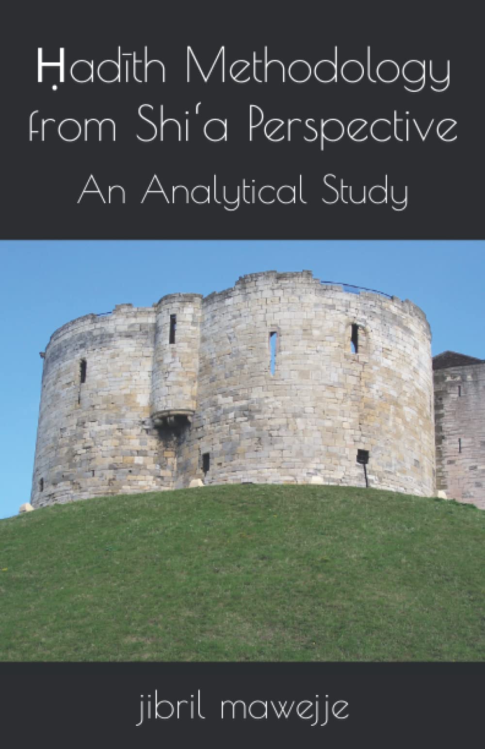 Ḥadīth Methodology from Shi‘a Perspective: An Analytical Study