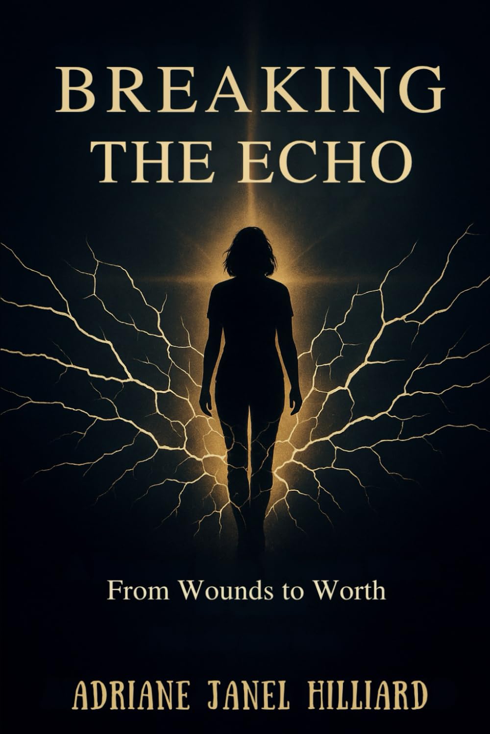 Breaking The Echo: From Wounds to Worth: A Faith-Filled Journey of Healing, Identity, and Redemption