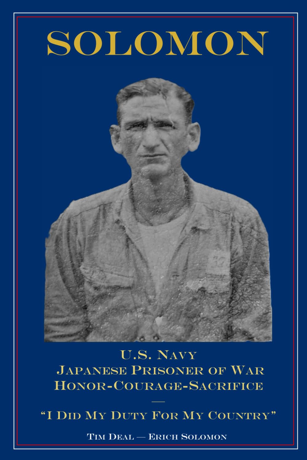 Solomon: U.S. Navy, Japanese Prisoner of War: Honor-Courage-Sacrifice