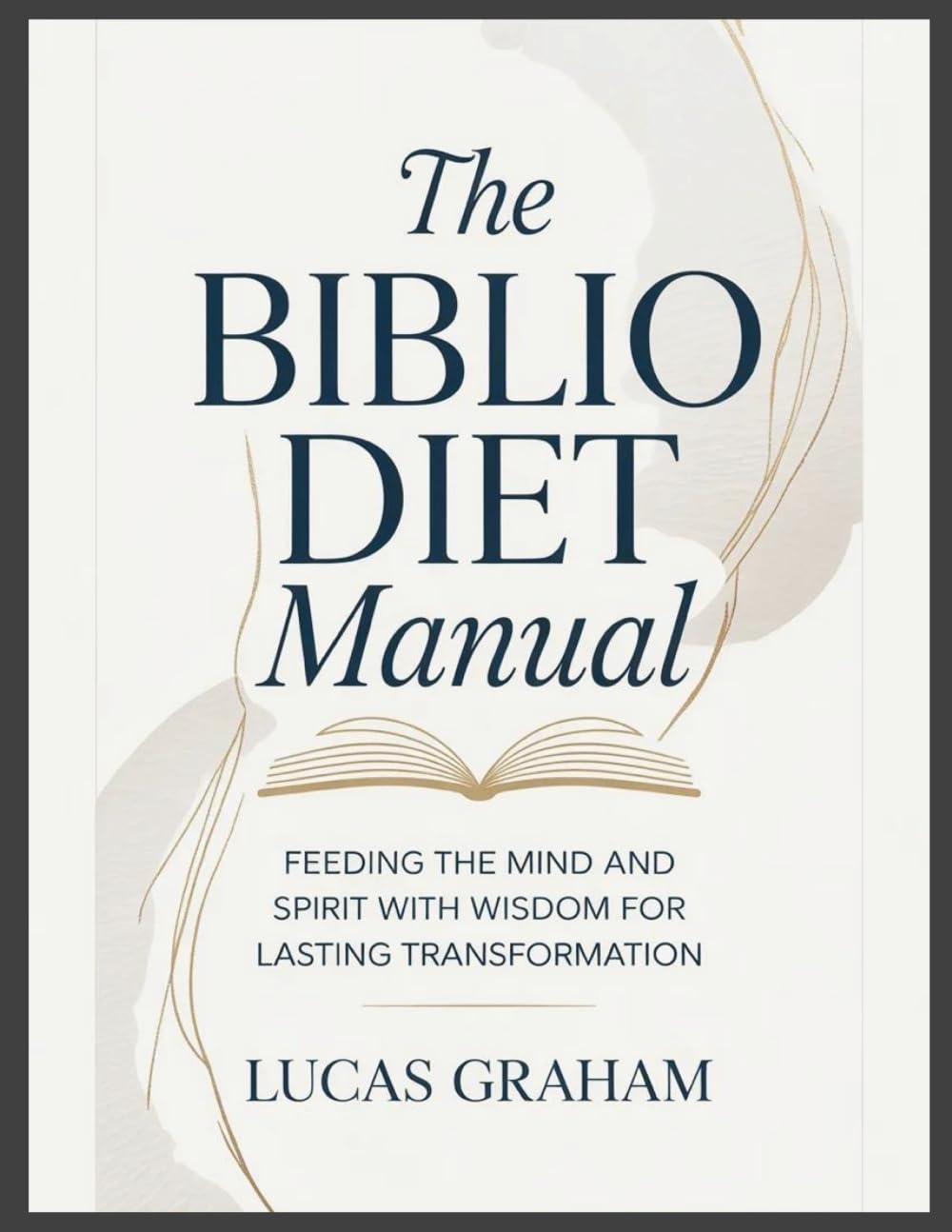 The Biblio Diet Manual: Feeding the Mind and Spirit with Wisdom for Lasting Transformation