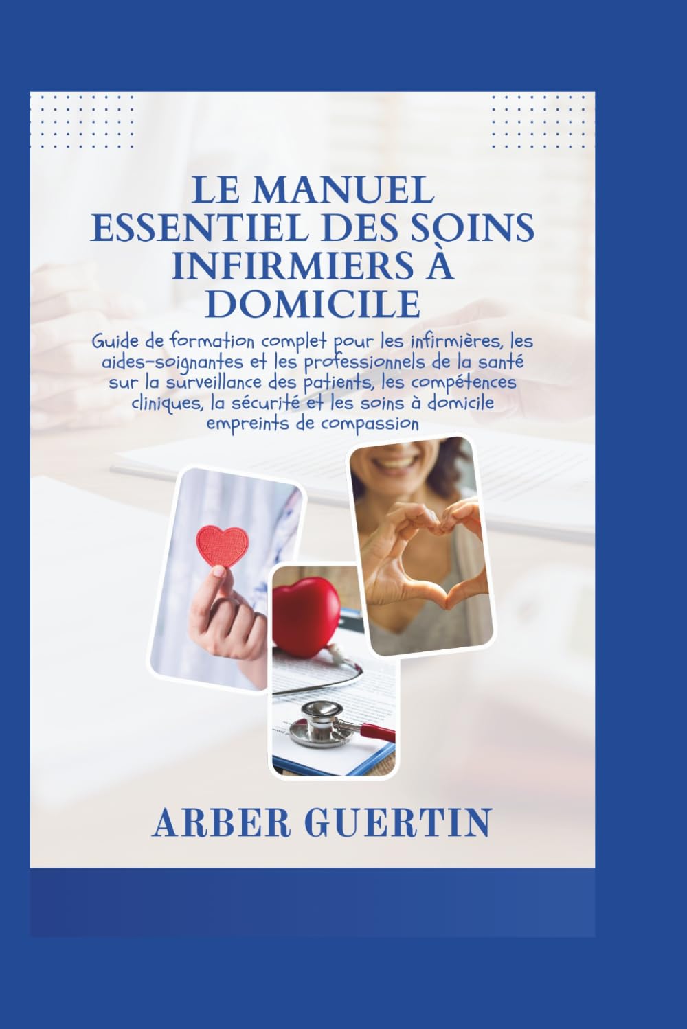LE MANUEL ESSENTIEL DES SOINS INFIRMIERS À DOMICILE
