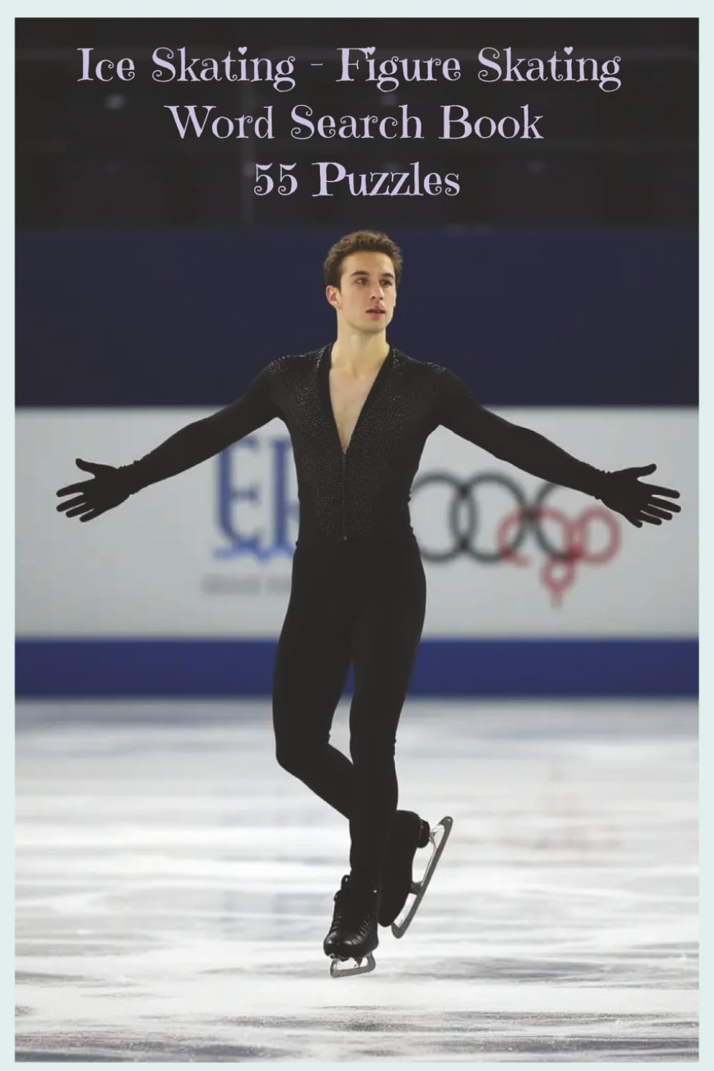 Ice Skating - Figure Skating: A Skill‑Focused Figure Skating Word Search Book with 55 Puzzles and Over 450 Terms Covering Jumps, Spins, Footwork, and ... Sports and Fitness Word Search Series)