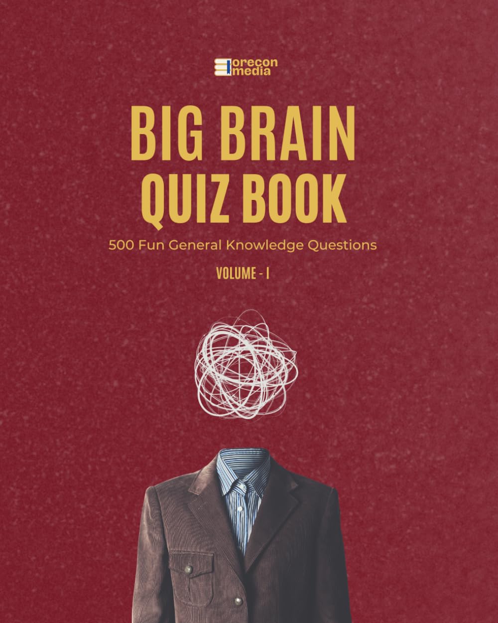 The Big Brain Quiz Book | 500 General Knowledge Trivia Questions and Answers – Fun Multiple Choice Quiz Book for Kids, Teens, Adults, and Family Game ... Trivia for Kids, Teens & Adults