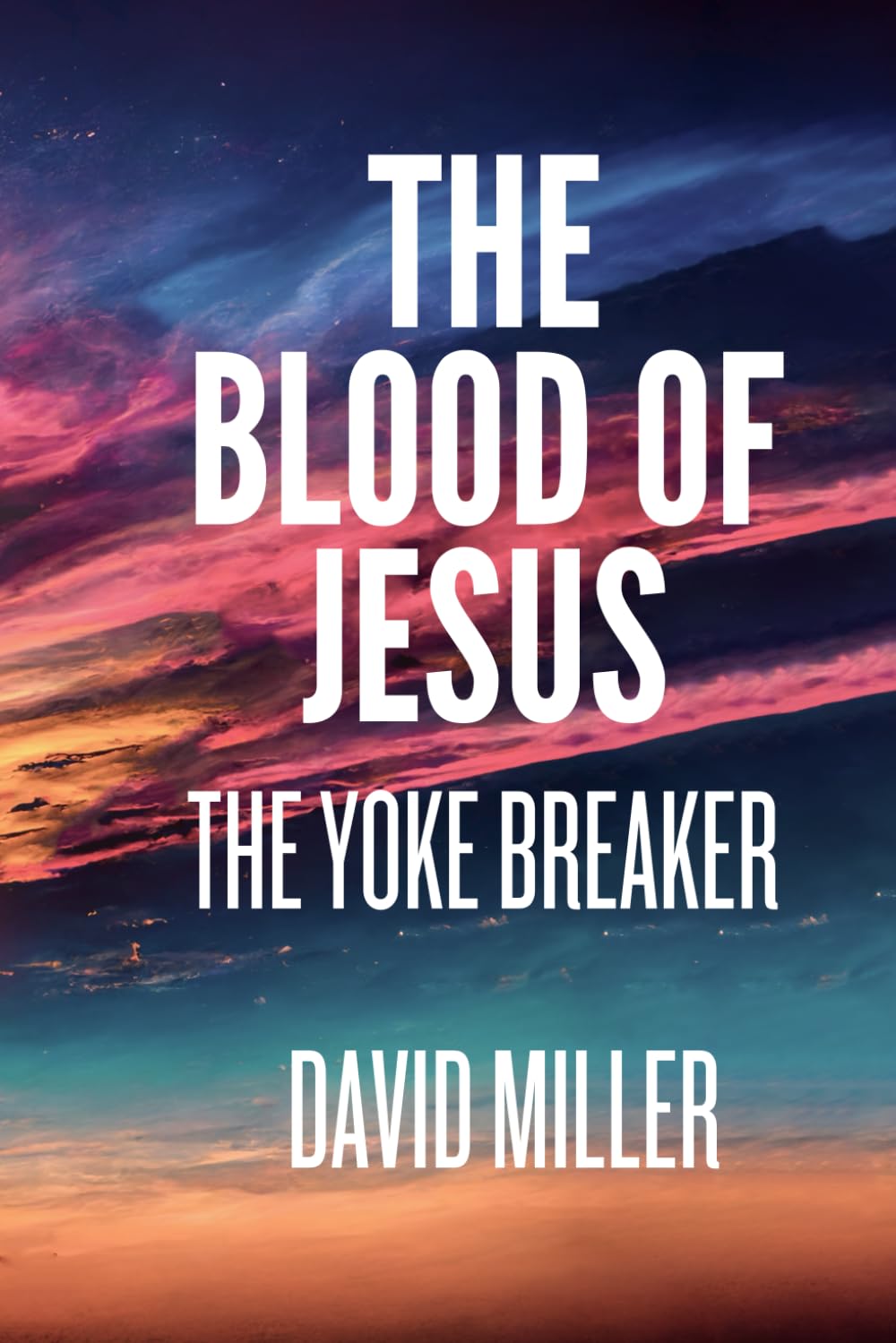 The Blood Of Jesus: The Yoke Breaker