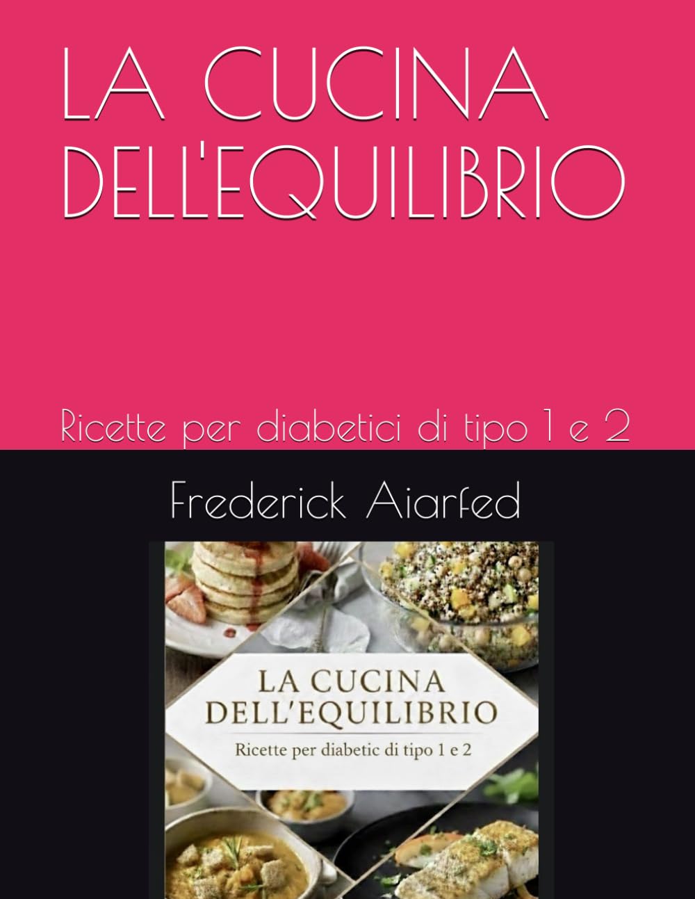 LA CUCINA DELL'EQUILIBRIO: Ricette per diabetici di tipo 1 e 2