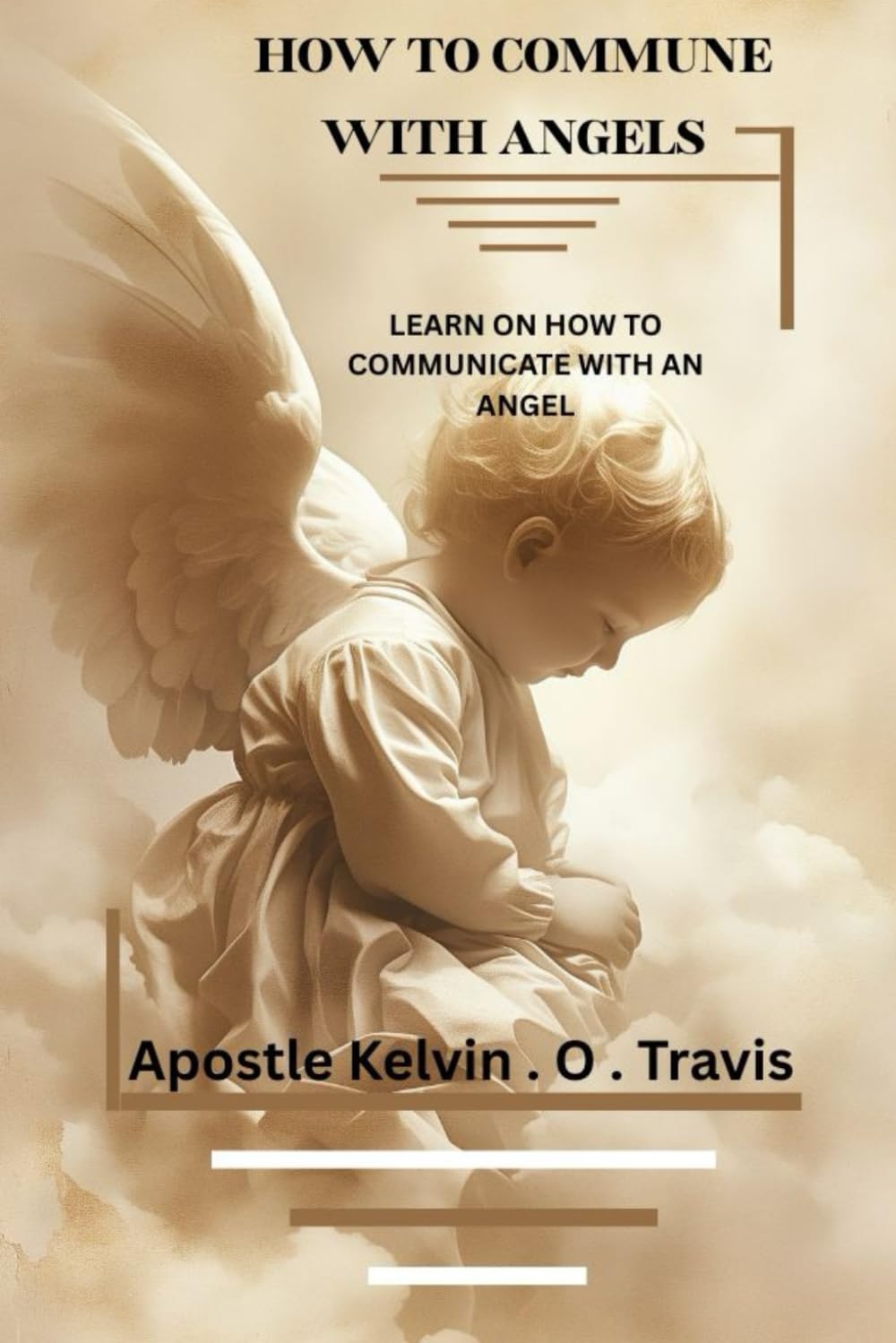 HOW TO COMMUNE WITH ANGELS: LEARN ON HOW TO COMMUNICATE WITH AN ANGEL