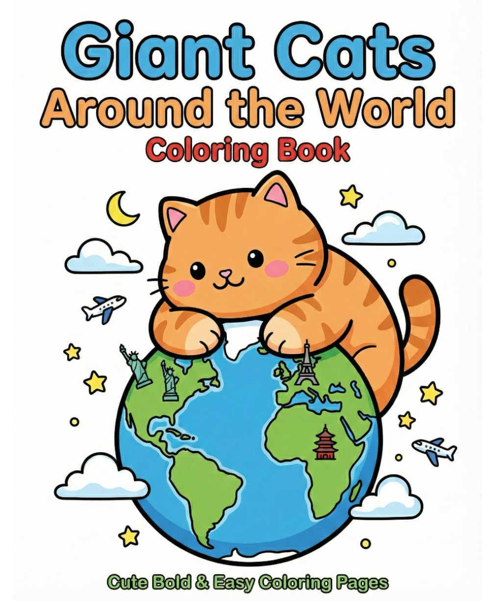Giant Cats Around the World Coloring Book: Cute Bold & Easy Travel Coloring Pages