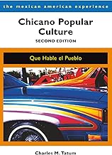 Chicano Popular Culture, Second Edition: Que Hable el Pueblo (The Mexican American Experience)