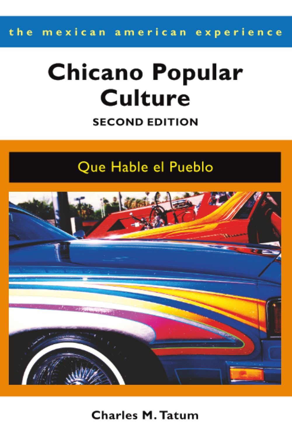 Chicano Popular Culture, Second Edition: Que Hable el Pueblo (The Mexican American Experience)