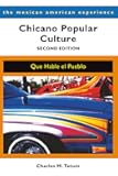 Chicano Popular Culture, Second Edition: Que Hable el Pueblo (The Mexican American Experience)