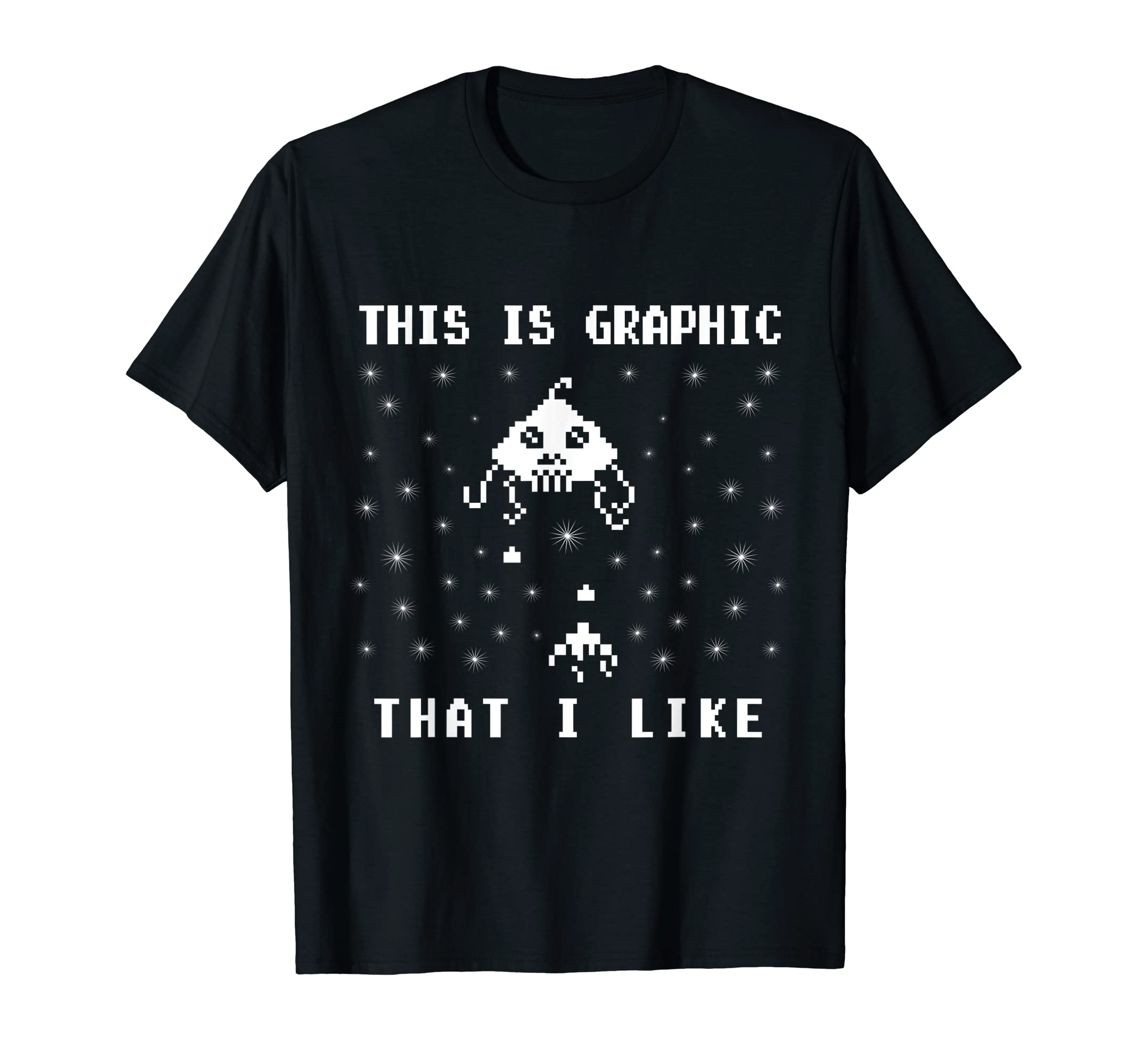 Funny Gamer Quote, This is Graphic That I Like, Gamers Humor T-Shirt