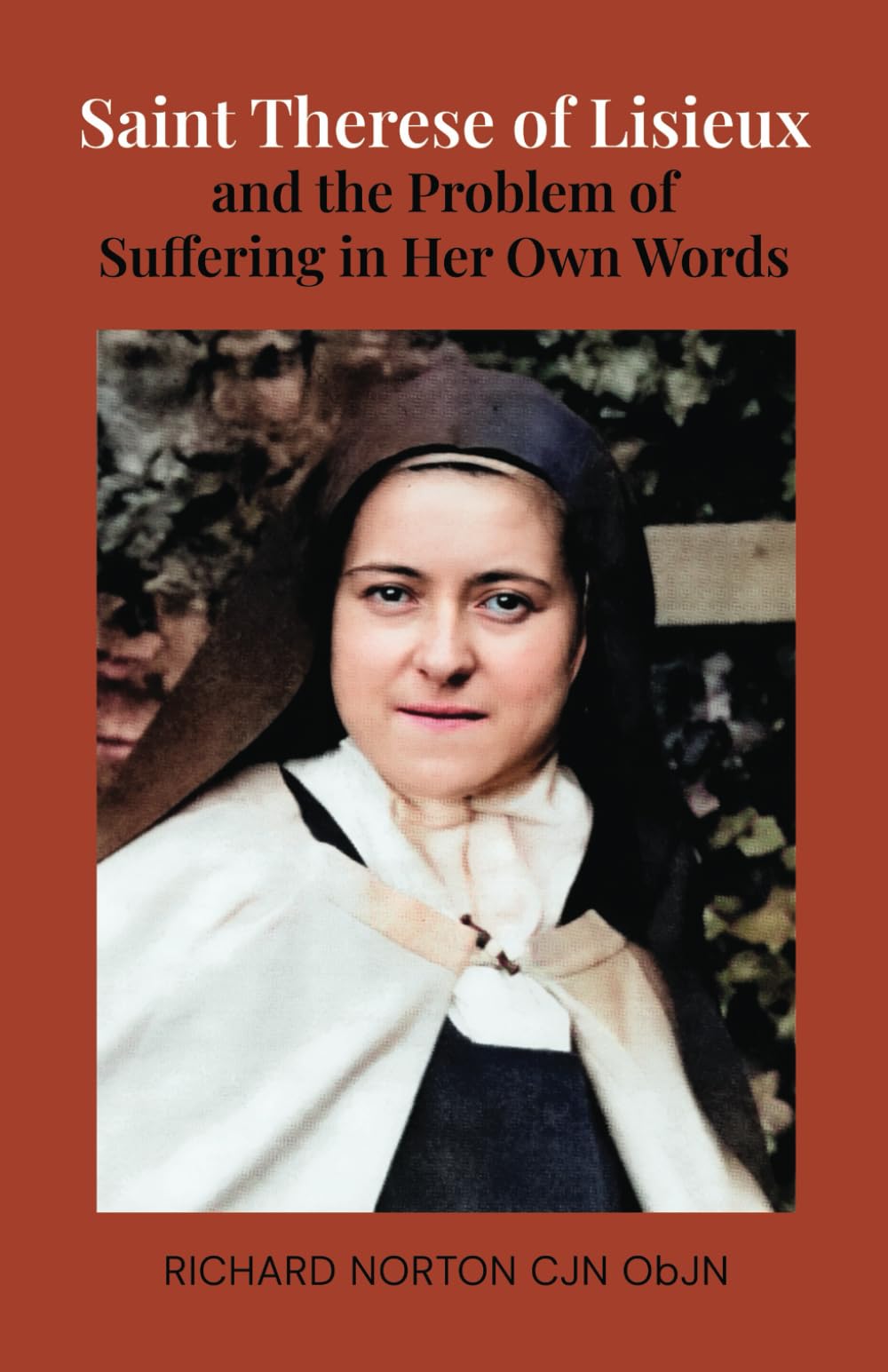 Saint Therese of Lisieux and the Problem of Suffering in Her Own Words