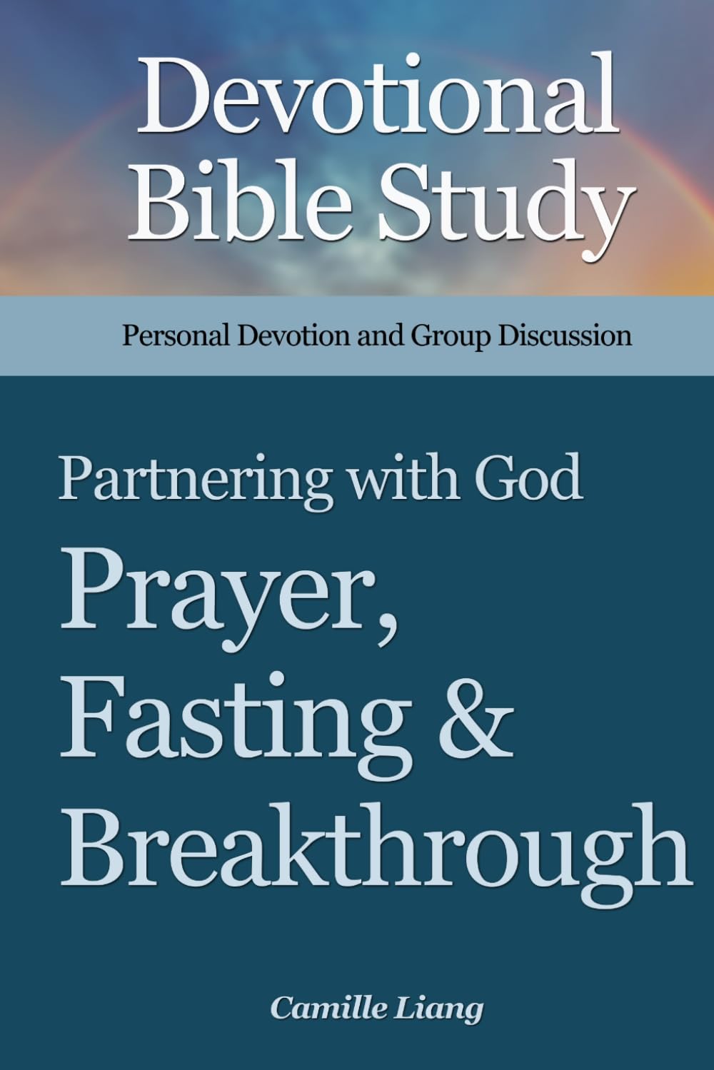 Prayer, Fasting, and Breakthrough: Partnering with God: A Devotional Bible Study for Personal Revival and Group Discovery