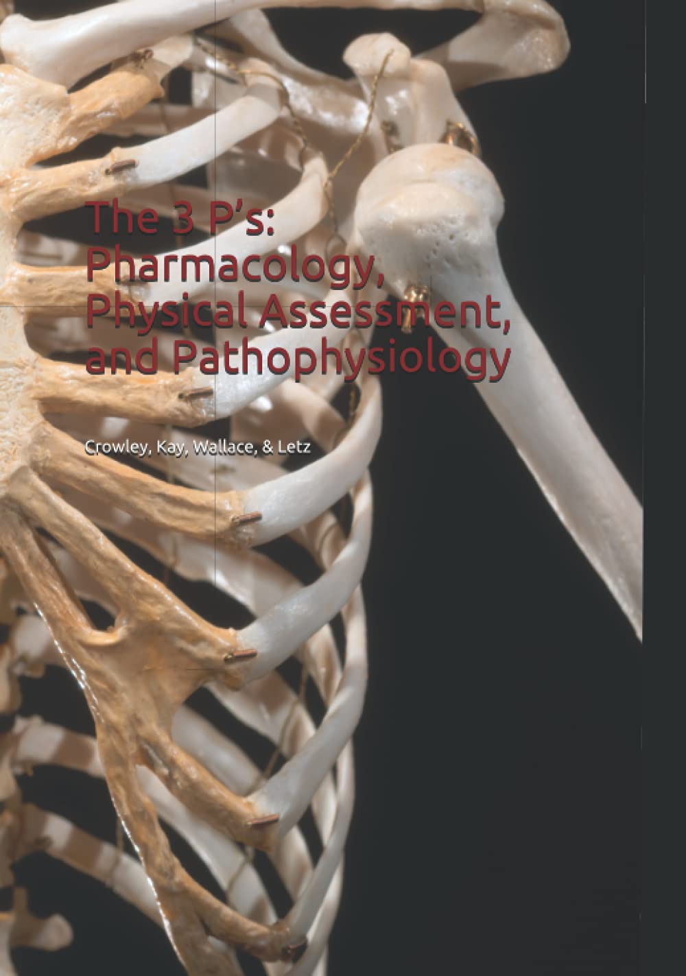 The 3 P’s: Pharmacology, Physical sment, and Pathophysiology