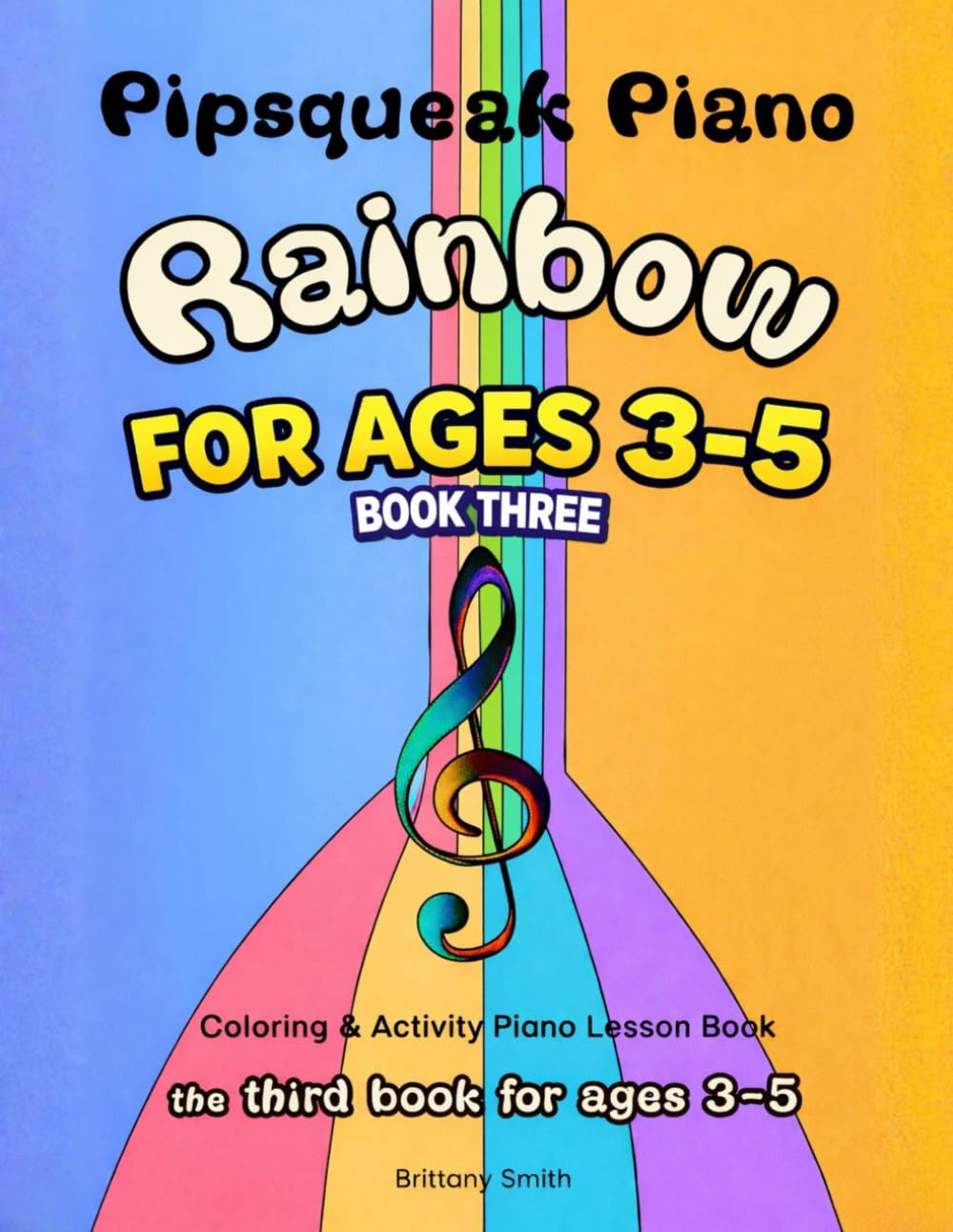 Pipsqueak Piano Rainbow: the third lesson book for ages 3-5