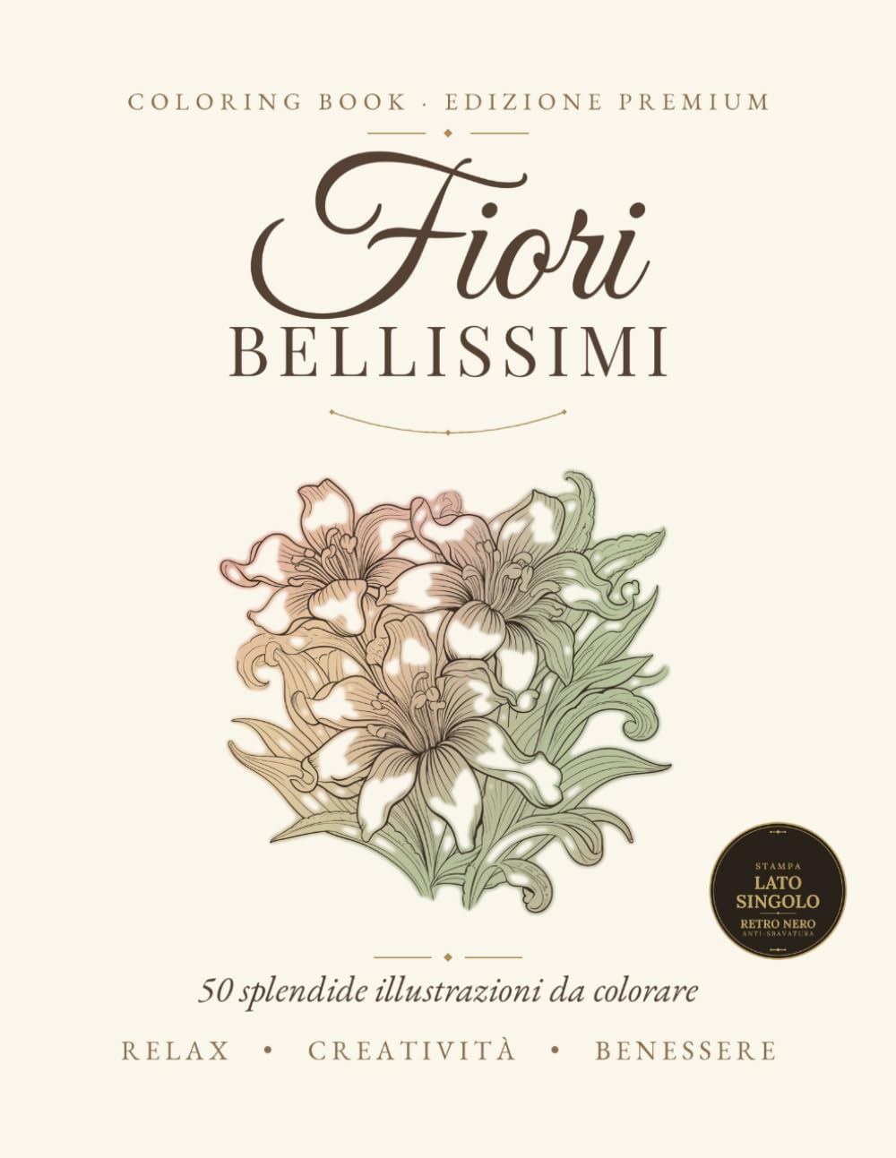 Fiori Bellissimi: Libro da Colorare Antistress per Adulti e Donne - 50 Splendide Illustrazioni di Fiori per Rilassarsi e Ritrovare la Calma