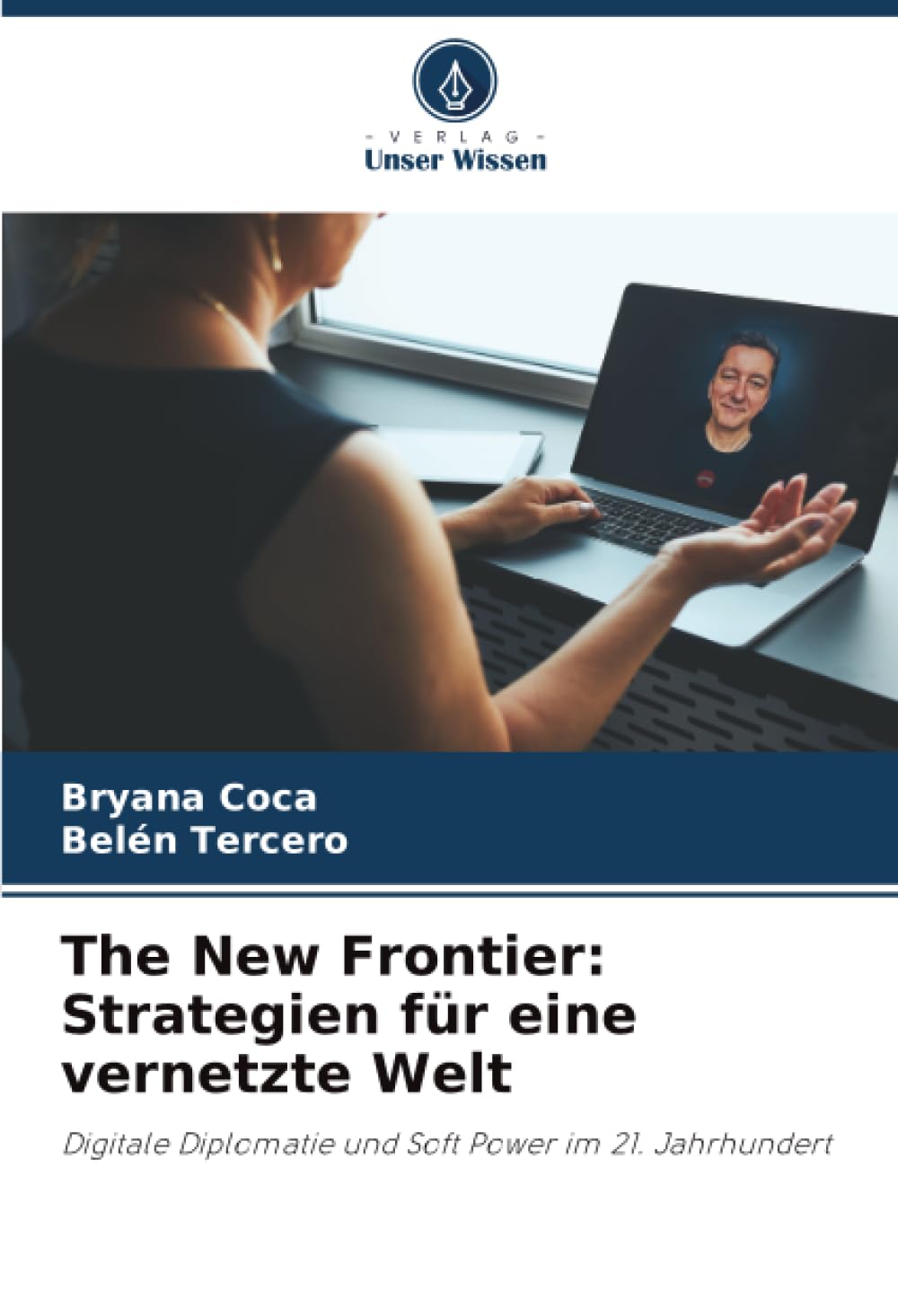 The New Frontier: Strategien für eine vernetzte Welt: Digitale Diplomatie und Soft Power im 21. Jahrhundert