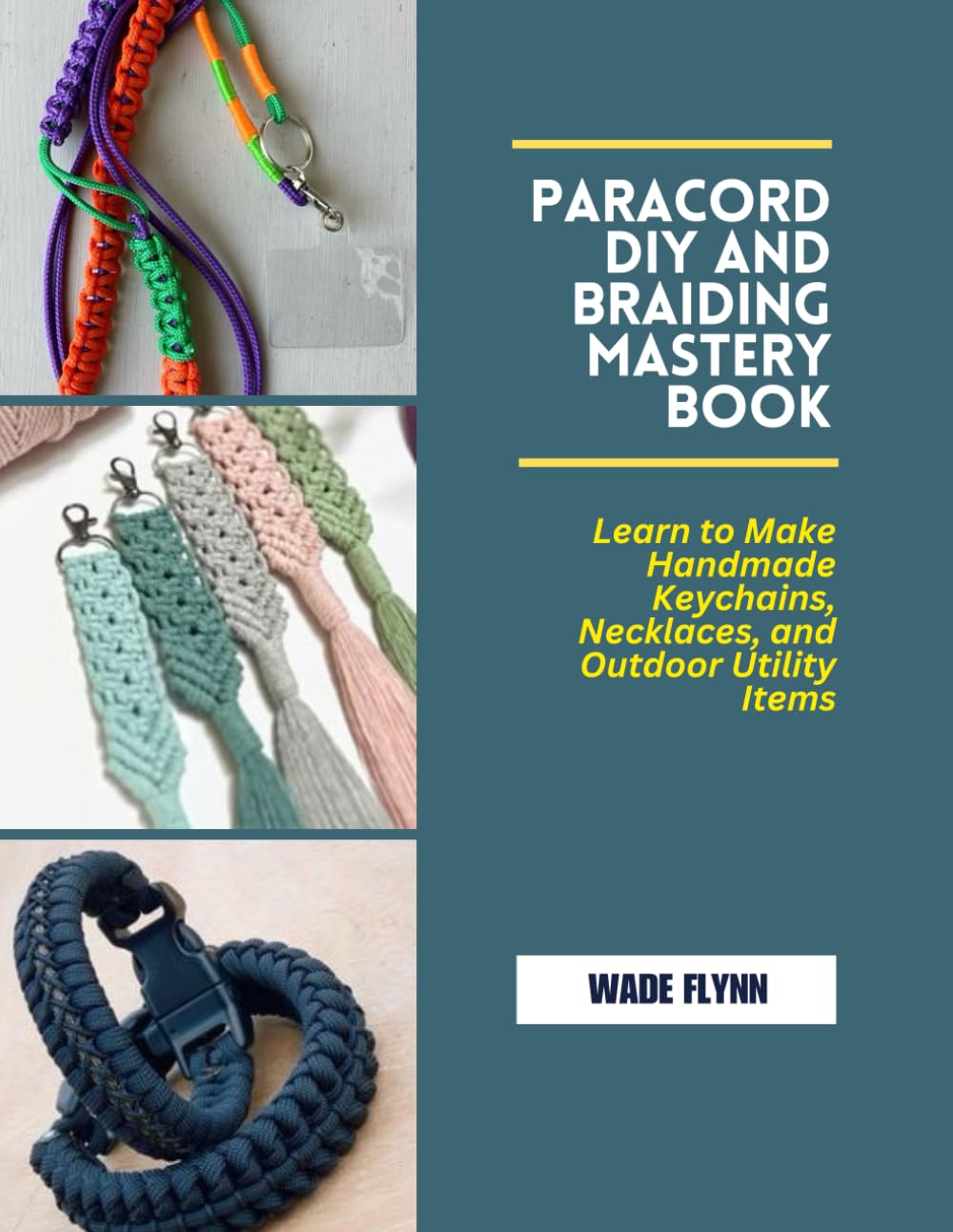 Paracord DIY and Braiding Mastery Book: Learn to Make Handmade Keychains, Necklaces, and Outdoor Utility Items