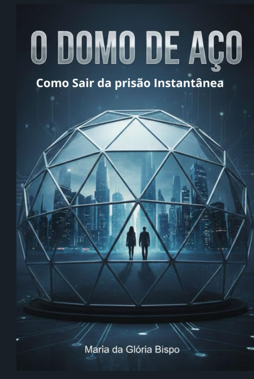 O Domo de Aço: Como Sair da Prisão Instantânea