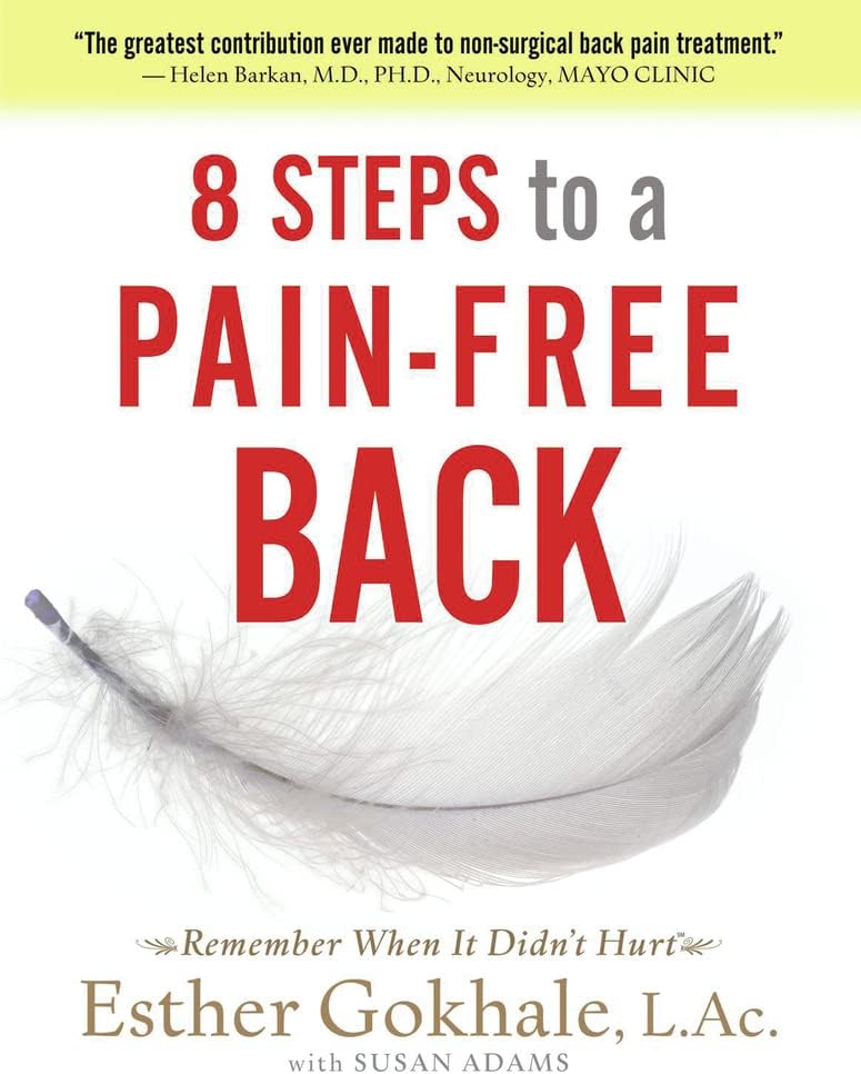 8 Steps to a Pain-Free Back: Natural Posture Solutions for Pain in the Back, Neck, Shoulder, Hip, Knee, and Foot