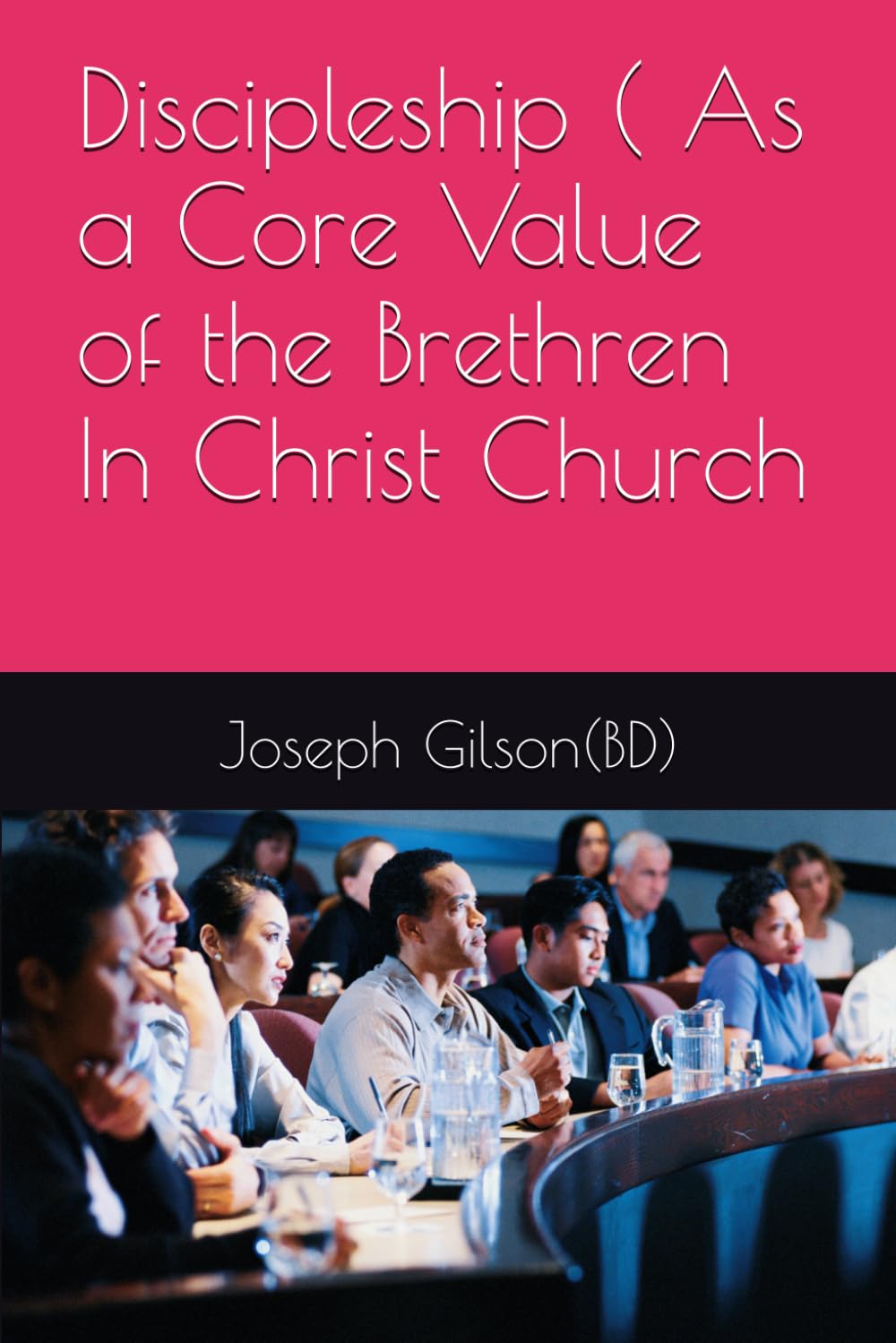 Discipleship ( As a Core Value of the Brethren In Christ Church (Living the Core Values of Brethren In Christ Church)