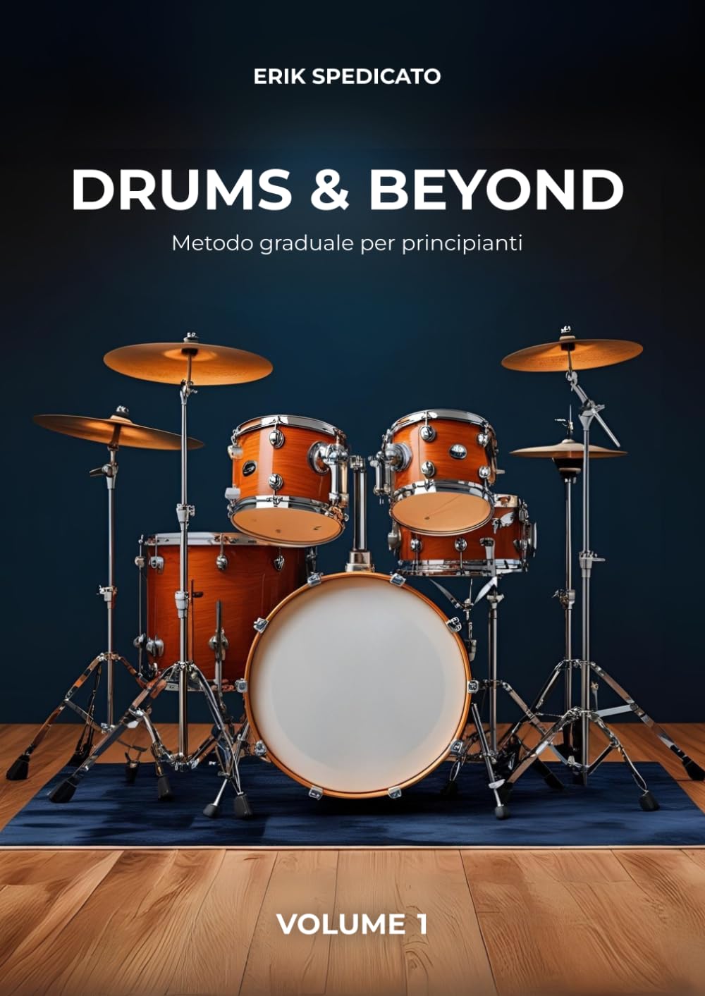 Drums & Beyond - Volume 1: Metodo graduale per principianti