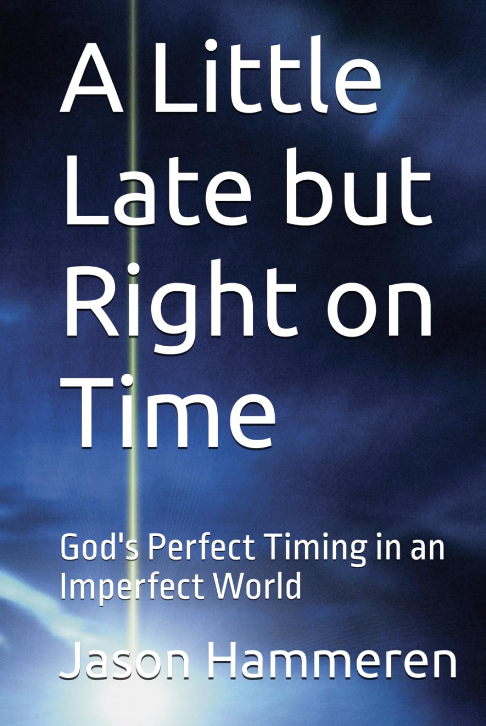 A Little Late but Right on Time: God's Perfect Timing in an Imperfect World