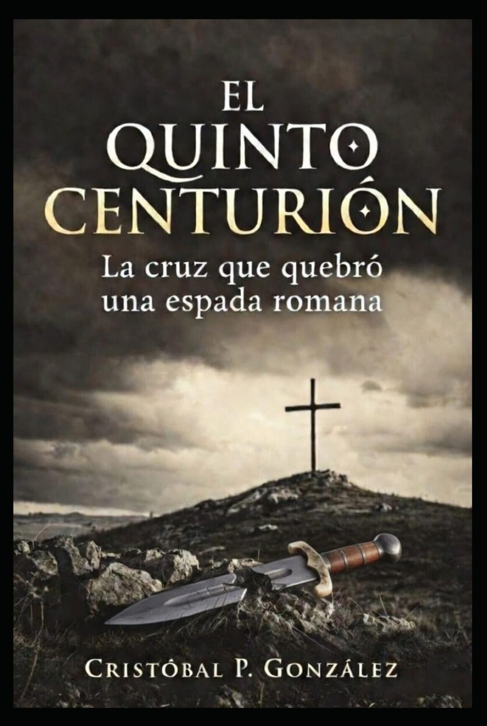 El Quinto Centurión: La cruz que quebró una espada romana