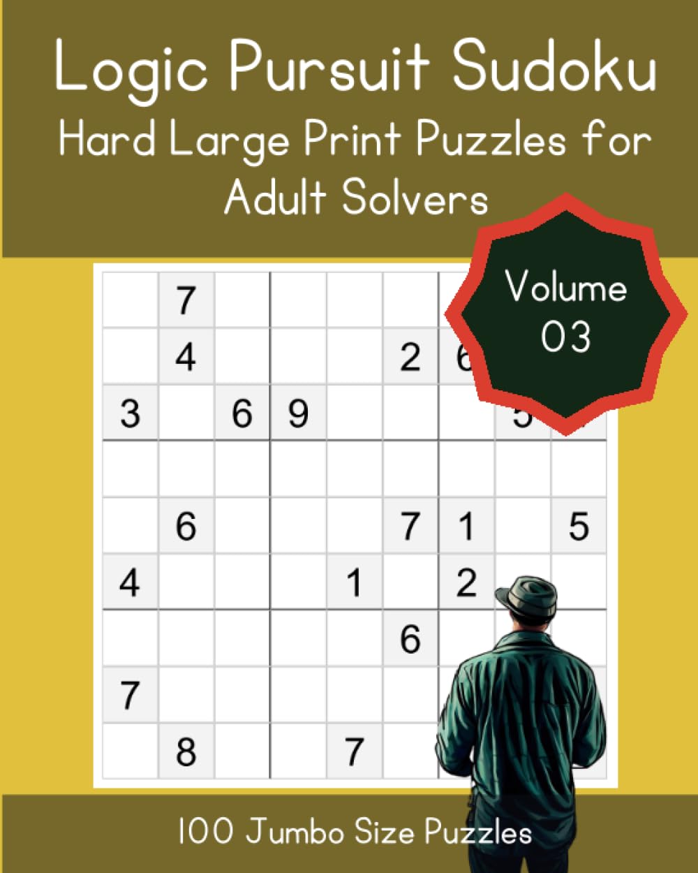 Logic Pursuit Sudoku: Hard Large Print Puzzles for Adult Solvers Volume 03 (Sudoku Chronicles: Engaging Puzzles for Ultimate Solving Experience)