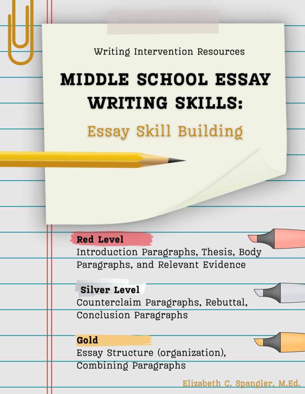 Middle School Essay Writing Skills: Essay Skill Building, Writing Intervention Resources (The Leveled Writing...