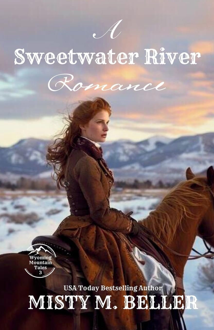 Misty M. Beller Books, Inc. A Sweetwater River Romance: Expanded Edition