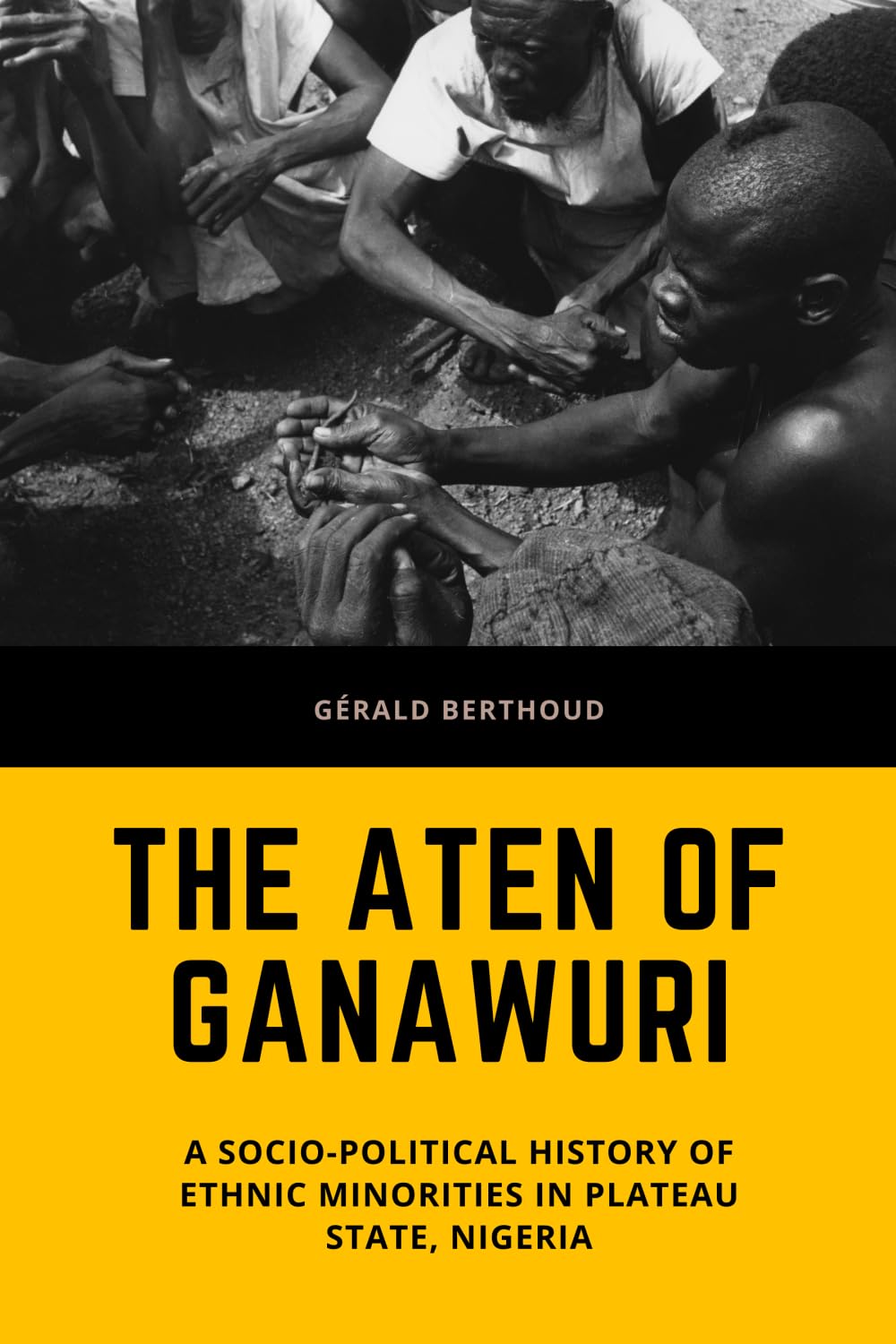 The Aten of Ganawuri: A socio-political history of ethnic minorities in Plateau State, Nigeria