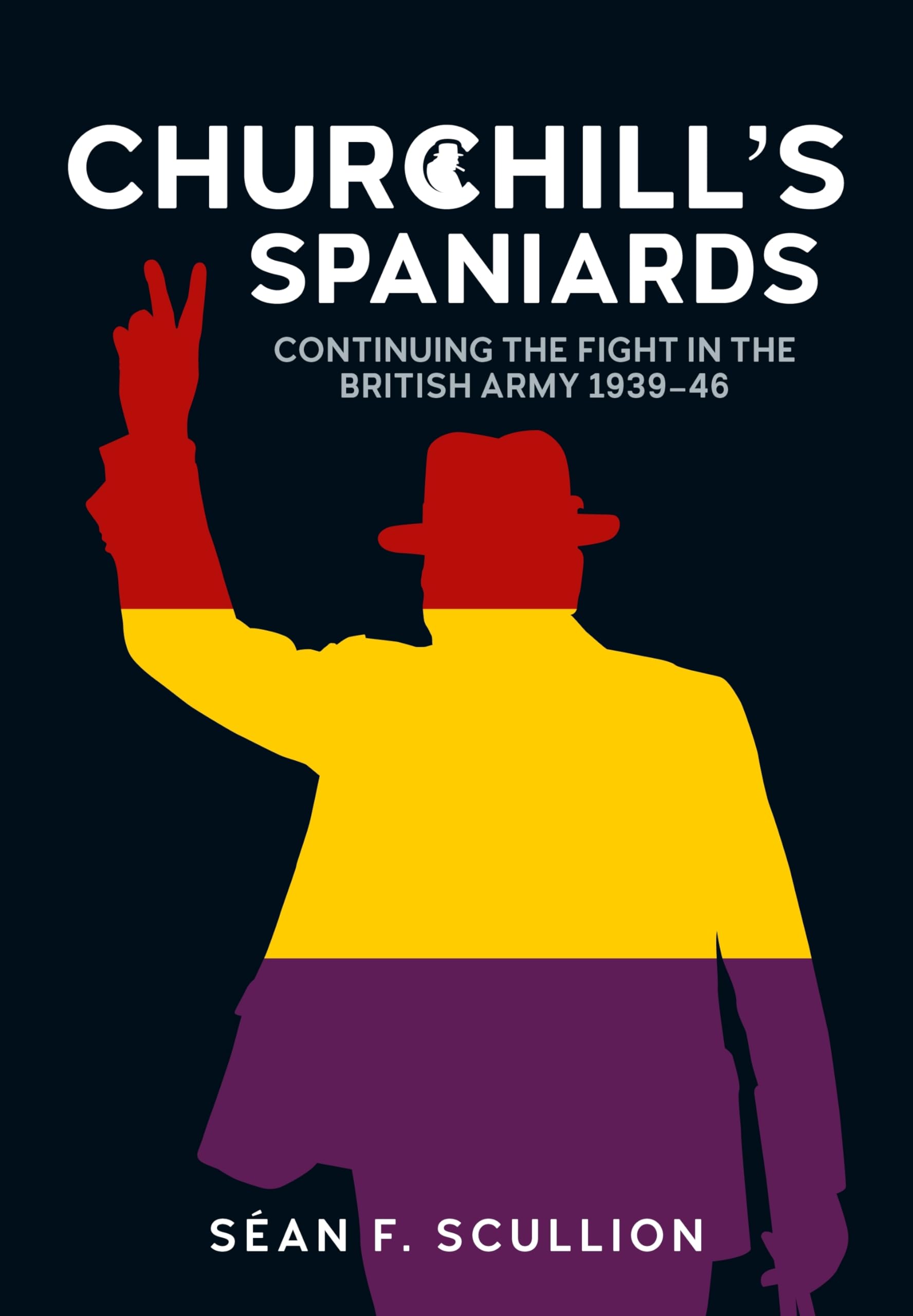 Churchill's Spaniards by San F Scullion - 9781804518465