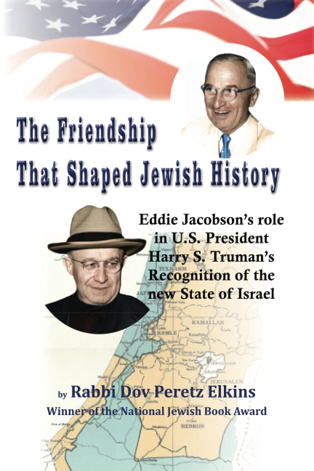 The Friendship That Shaped Jewish History: Eddie Jacobson’s role in U.S. President Harry S. Truman’s Recognition of the new State of Israel (Jewish Personalities)