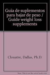 Guia de suplementos para bajar de peso / Guide weight loss supplements (Spanish Edition)