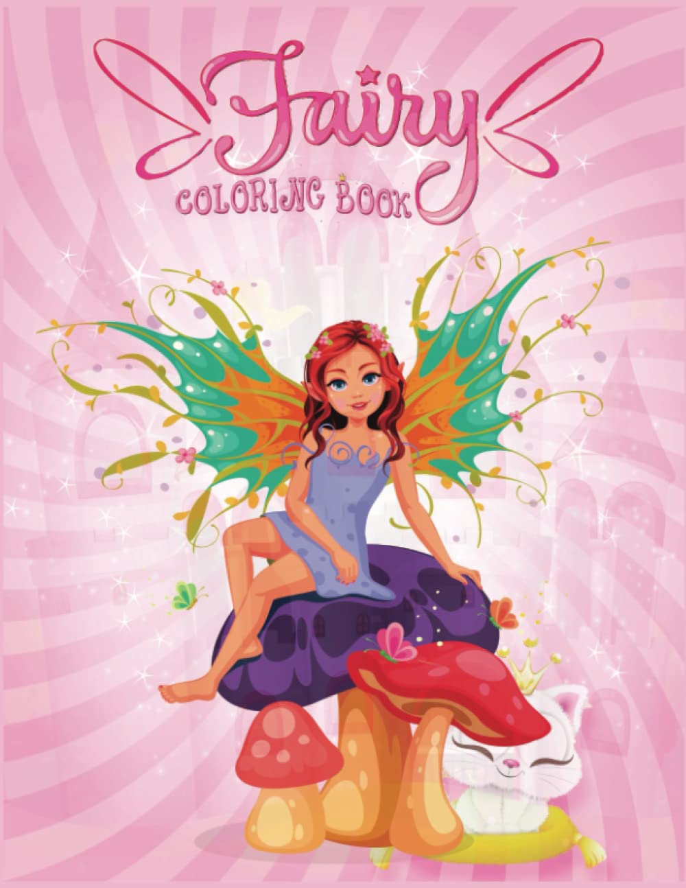 Fairy Coloring Book: An Enchanted Experience for All Ages and a Perfect Way to Relax & De-Stress
