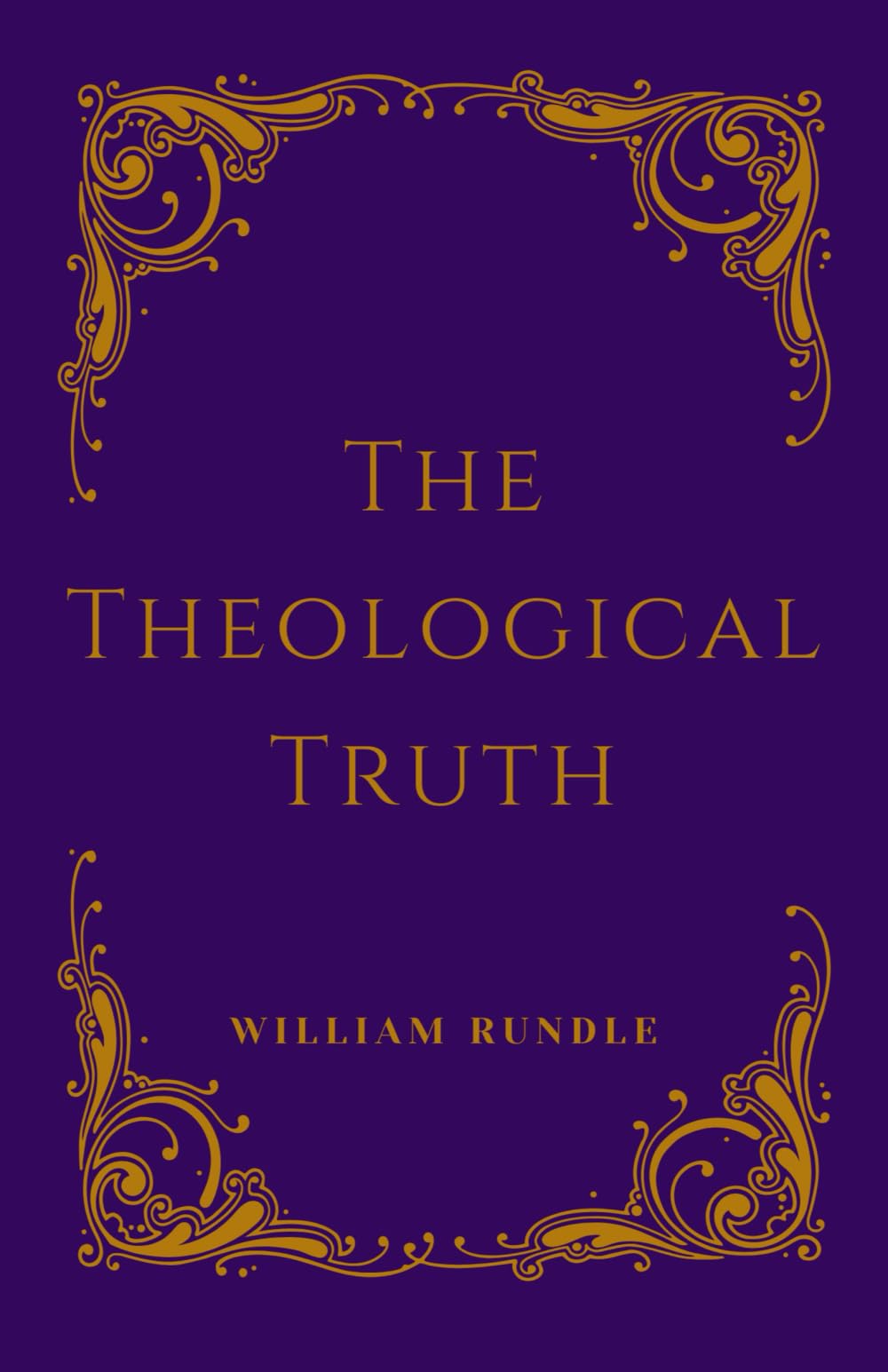 The Theological Truth: Revised Edition