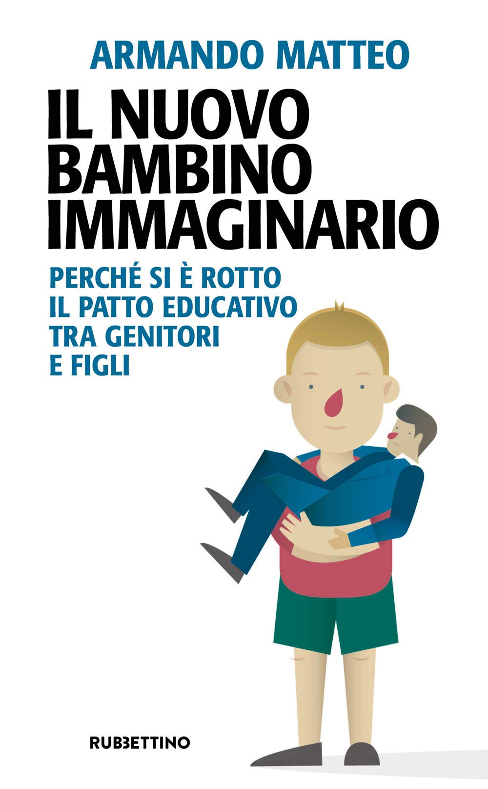 Il Nuovo Bambino Immaginario. Perché Si è Rotto Il Patto Educativo Tra Genitori E Figli - 4