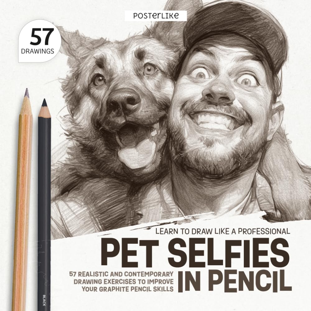 Learn to Draw Like a Professional. Pet Selfies in Pencil: 57 Realistic and Contemporary Drawing Exercises to Improve Your Graphite Pencil Skills (Draw Like a Pro)