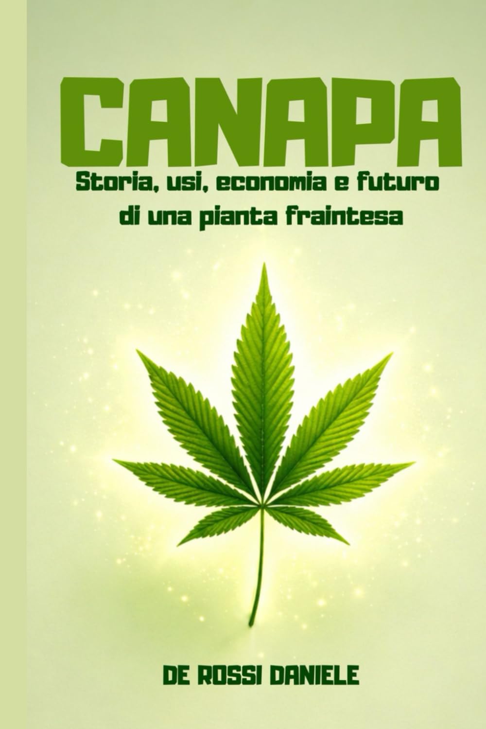 Canapa: Storia, usi, economia e futuro di una pianta fraintesa (Società Ideale e Valori Umani)