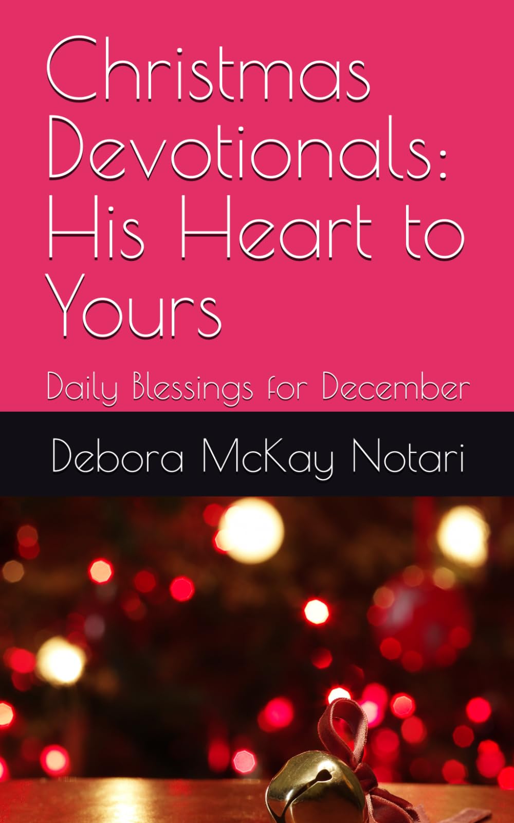 Christmas Devotionals: His Heart to Yours: Daily Blessings for December