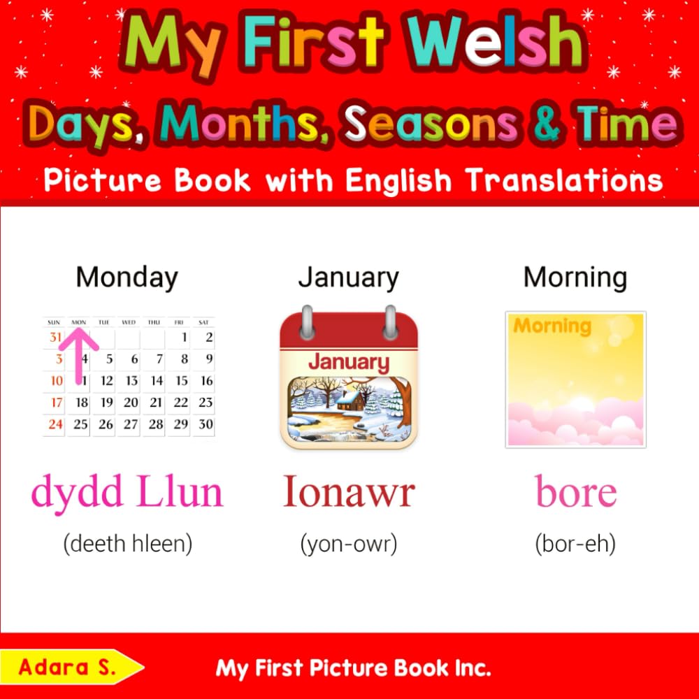 My First Welsh Days, Months, Seasons & Time Picture Book with English Translations (Teach & Learn Basic Welsh words for Children)
