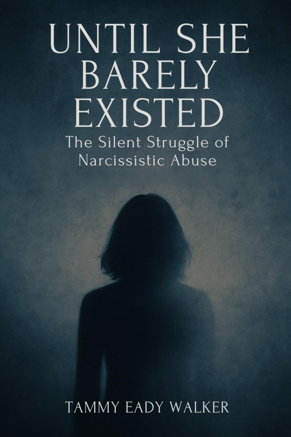 Until She Barely Existed: The Silent Struggle of Narcissistic Abuse