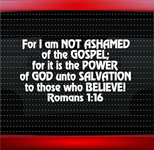 for I Am Not Ashamed Verse Romans 1:16 Christian Car Sticker Truck Window Vinyl Decal Color: White