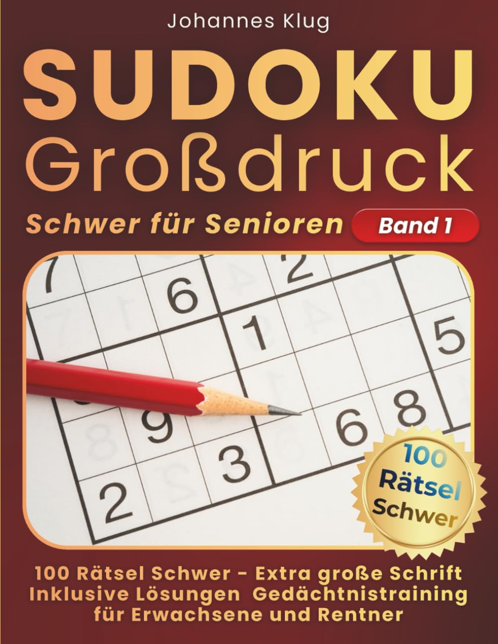 Sudoku Großdruck Schwer für Senioren Band 1: 100 schwere Logikrätsel inklusive Lösungen für anspruchsvolles Gedächtnistraining
